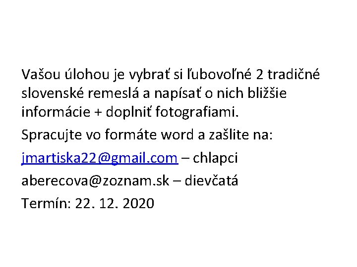 Vašou úlohou je vybrať si ľubovoľné 2 tradičné slovenské remeslá a napísať o nich