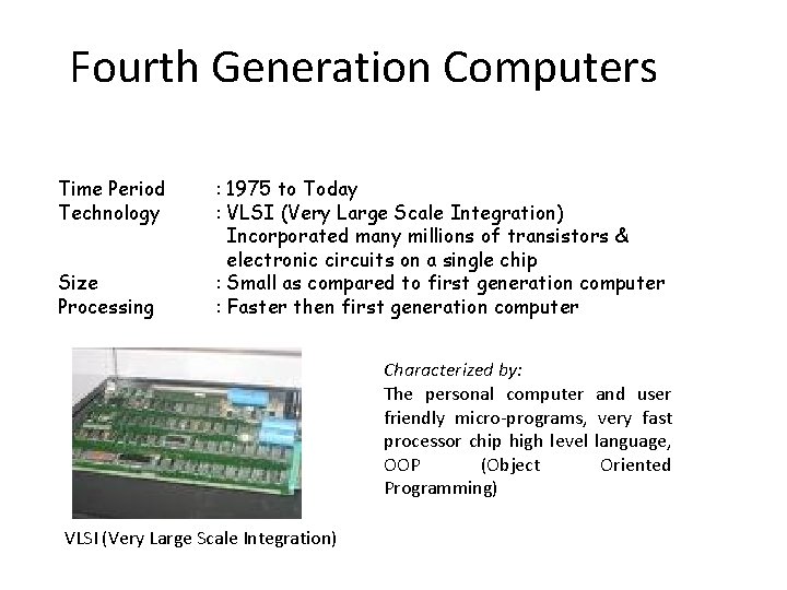 Fourth Generation Computers Time Period Technology Size Processing : 1975 to Today : VLSI