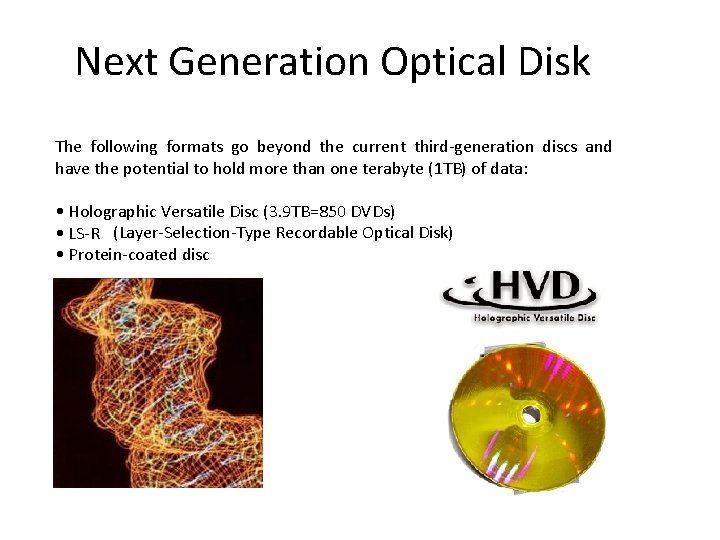 Next Generation Optical Disk The following formats go beyond the current third-generation discs and