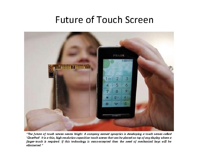Future of Touch Screen “The future of touch screen seems bright. A company named