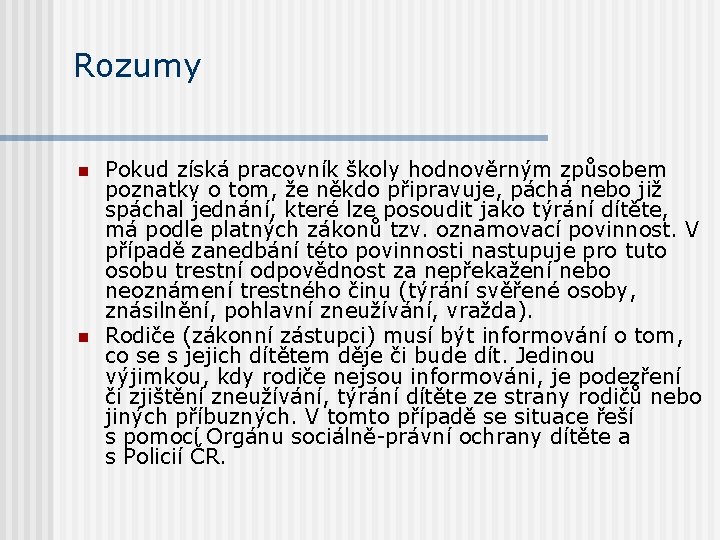 Rozumy n n Pokud získá pracovník školy hodnověrným způsobem poznatky o tom, že někdo