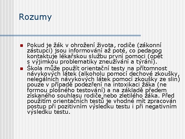 Rozumy n n Pokud je žák v ohrožení života, rodiče (zákonní zástupci) jsou informování