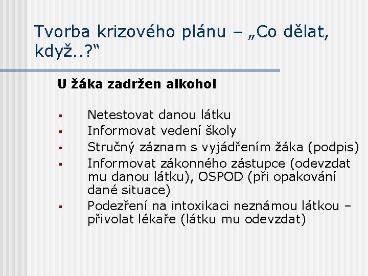 Tvorba krizového plánu – „Co dělat, když. . ? “ U žáka zadržen alkohol