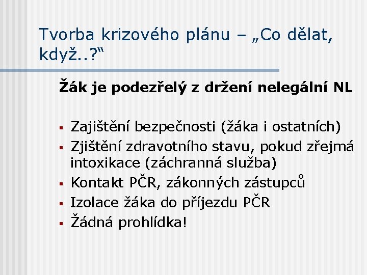 Tvorba krizového plánu – „Co dělat, když. . ? “ Žák je podezřelý z