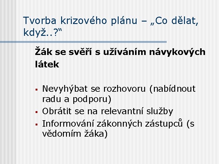 Tvorba krizového plánu – „Co dělat, když. . ? “ Žák se svěří s