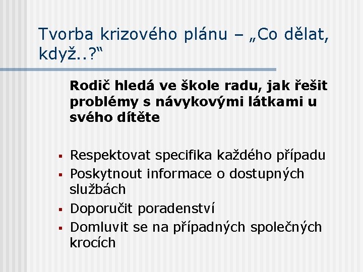 Tvorba krizového plánu – „Co dělat, když. . ? “ Rodič hledá ve škole