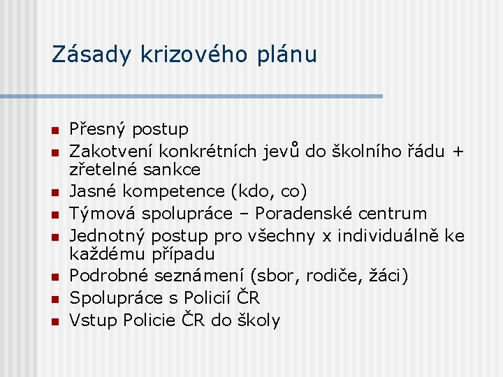 Zásady krizového plánu n n n n Přesný postup Zakotvení konkrétních jevů do školního