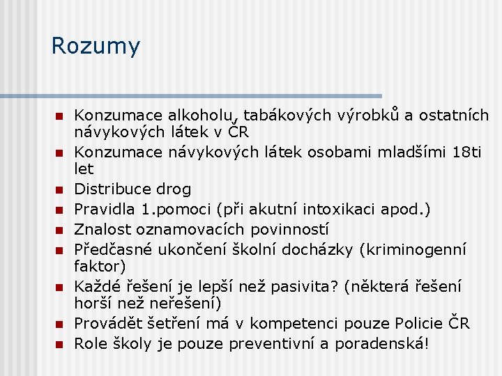 Rozumy n n n n n Konzumace alkoholu, tabákových výrobků a ostatních návykových látek