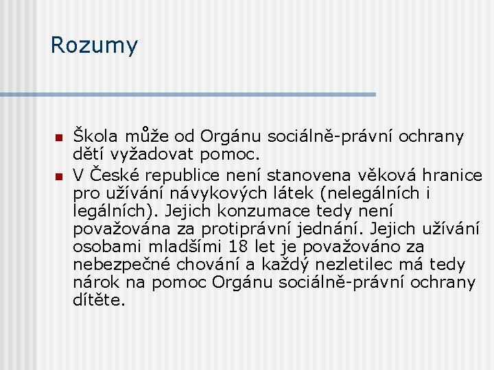 Rozumy n n Škola může od Orgánu sociálně-právní ochrany dětí vyžadovat pomoc. V České