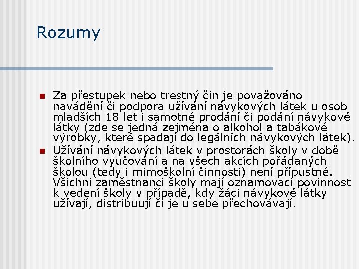 Rozumy n n Za přestupek nebo trestný čin je považováno navádění či podpora užívání