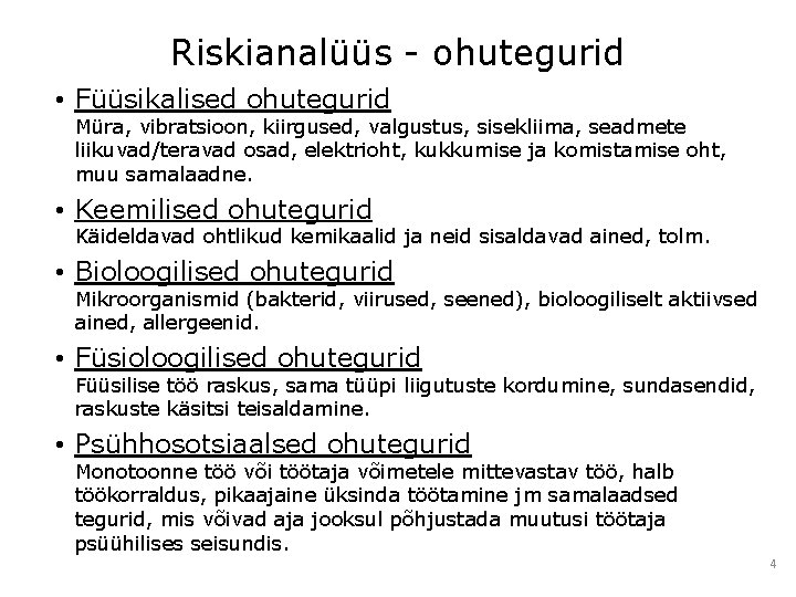 Riskianalüüs - ohutegurid • Füüsikalised ohutegurid Müra, vibratsioon, kiirgused, valgustus, sisekliima, seadmete liikuvad/teravad osad,