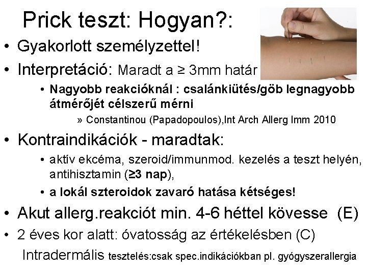 Prick teszt: Hogyan? : • Gyakorlott személyzettel! • Interpretáció: Maradt a ≥ 3 mm