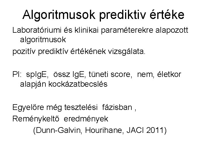 Algoritmusok prediktiv értéke Laboratóriumi és klinikai paraméterekre alapozott algoritmusok pozitív prediktív értékének vizsgálata. Pl: