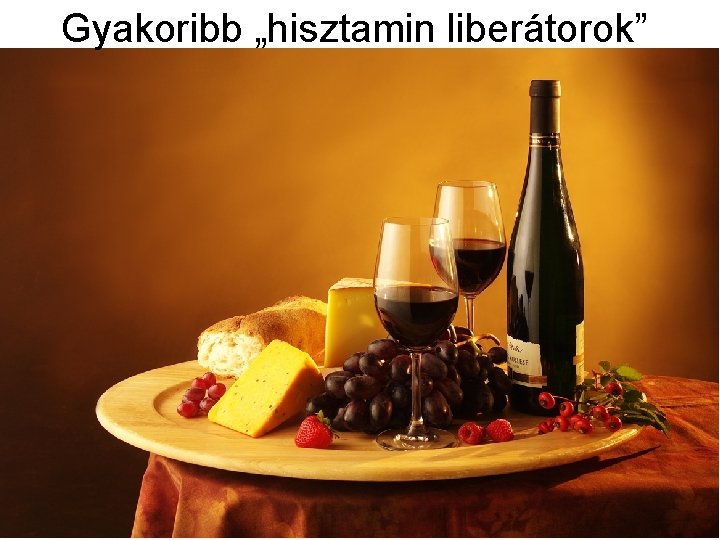 Gyakoribb „hisztamin liberátorok” 