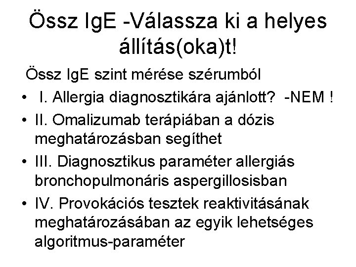 Össz Ig. E -Válassza ki a helyes állítás(oka)t! Össz Ig. E szint mérése szérumból