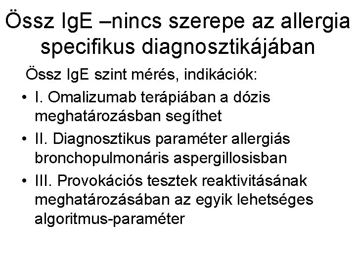 Össz Ig. E –nincs szerepe az allergia specifikus diagnosztikájában Össz Ig. E szint mérés,