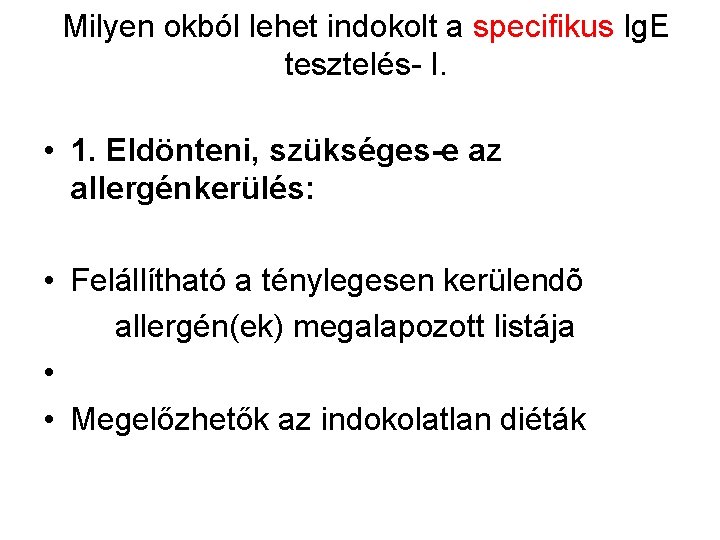 Milyen okból lehet indokolt a specifikus Ig. E tesztelés- I. • 1. Eldönteni, szükséges-e