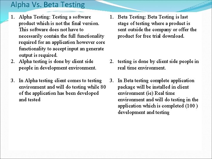 Alpha Vs. Beta Testing 1. Alpha Testing: Testing a software 1. Beta Testing: Beta