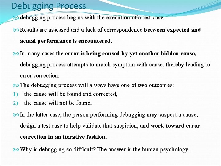 Debugging Process debugging process begins with the execution of a test case. Results are