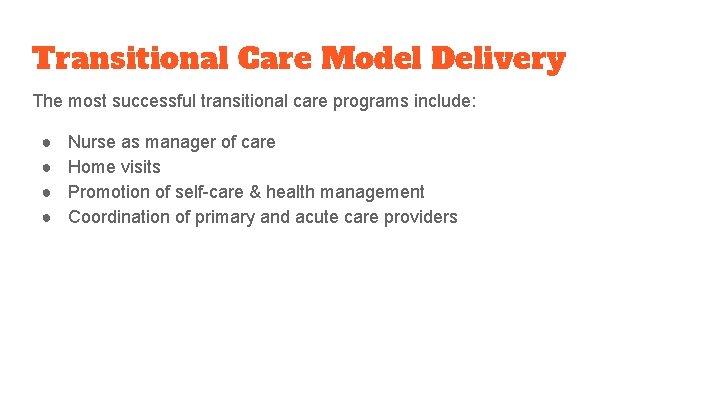 Transitional Care Model Delivery The most successful transitional care programs include: ● ● Nurse