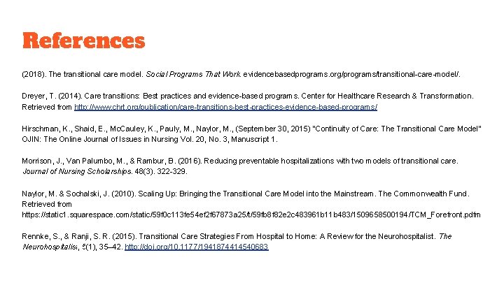 References (2018). The transitional care model. Social Programs That Work. evidencebasedprograms. org/programs/transitional-care-model/. Dreyer, T.