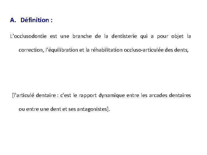 A. Définition : L’occlusodontie est une branche de la dentisterie qui a pour objet