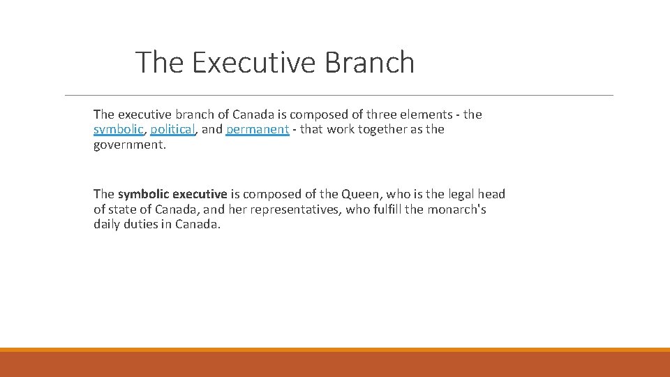 The Executive Branch The executive branch of Canada is composed of three elements -