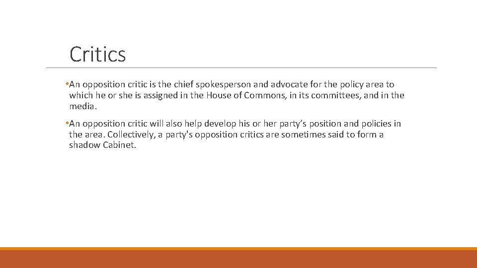 Critics • An opposition critic is the chief spokesperson and advocate for the policy