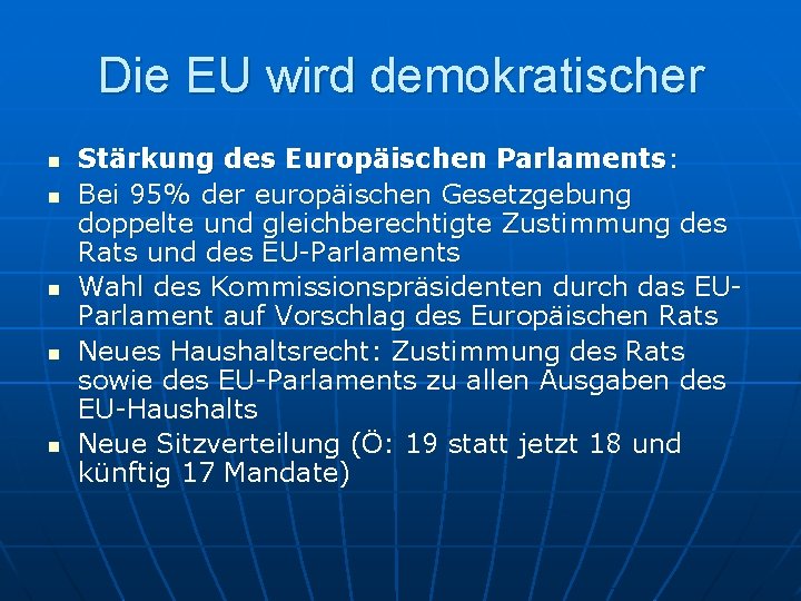 Die EU wird demokratischer n n n Stärkung des Europäischen Parlaments: Bei 95% der