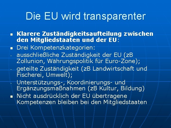 Die EU wird transparenter n n - - - n Klarere Zuständigkeitsaufteilung zwischen den