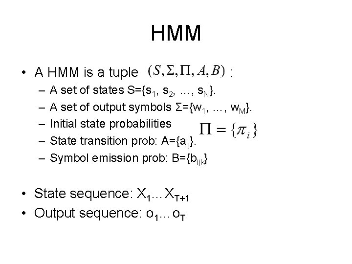 HMM • A HMM is a tuple – – – : A set of