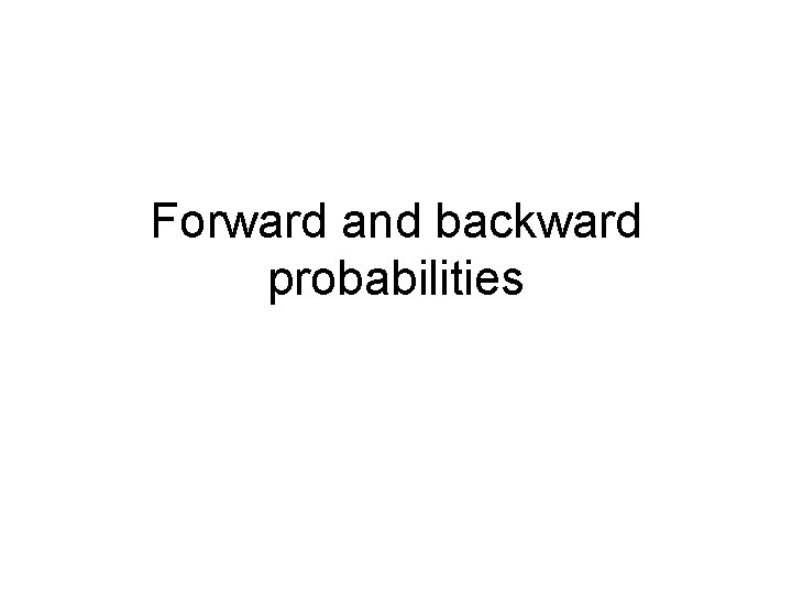 Forward and backward probabilities 