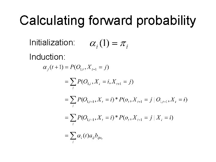 Calculating forward probability Initialization: Induction: 