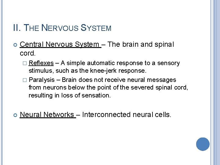 II. THE NERVOUS SYSTEM Central Nervous System – The brain and spinal cord. �