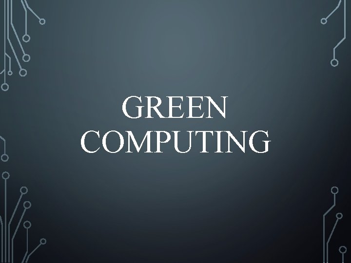 GREEN COMPUTING 