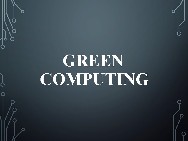 GREEN COMPUTING 