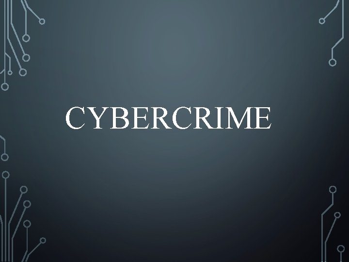 CYBERCRIME 