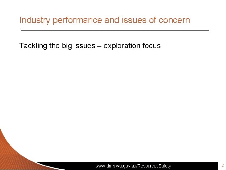 Industry performance and issues of concern Tackling the big issues – exploration focus www.