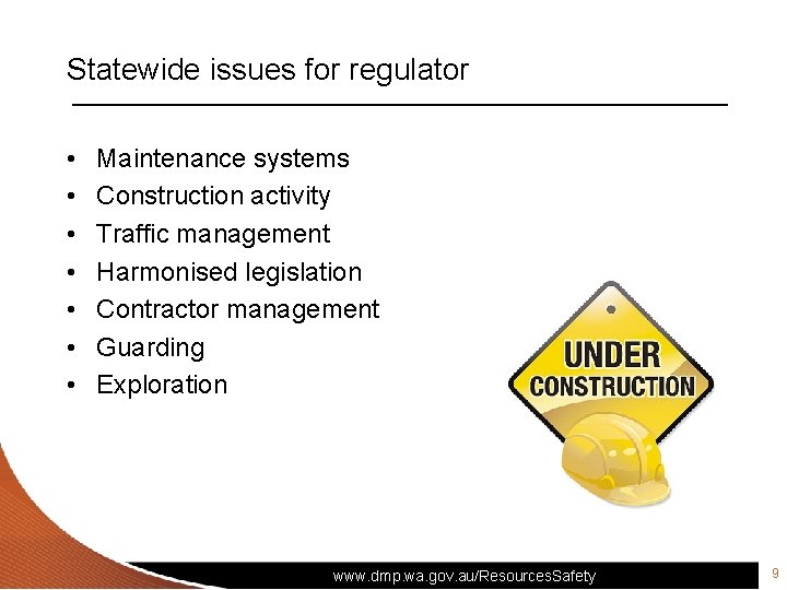 Statewide issues for regulator • • Maintenance systems Construction activity Traffic management Harmonised legislation