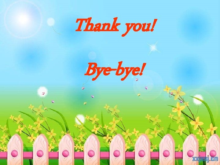 Thank you! Bye-bye! 