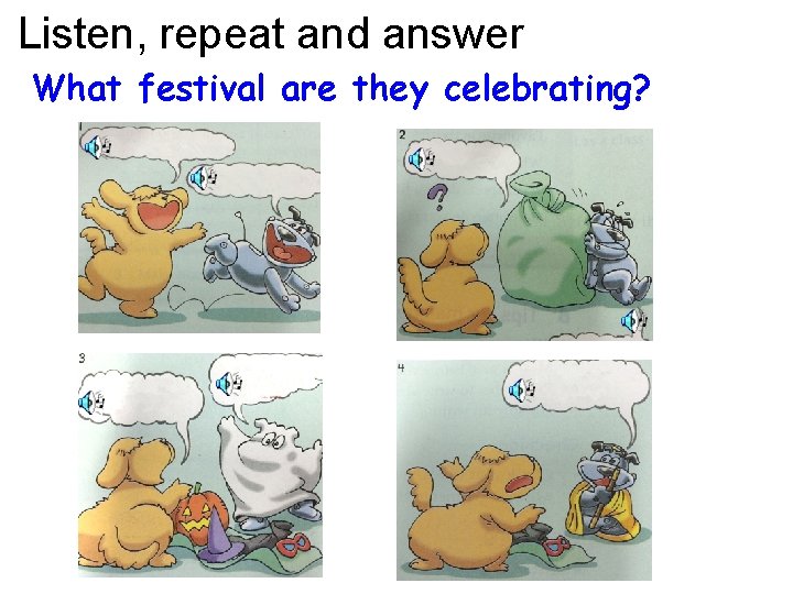 Listen, repeat and answer What festival are they celebrating? 