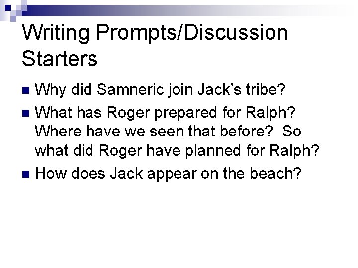 Writing Prompts/Discussion Starters Why did Samneric join Jack’s tribe? n What has Roger prepared