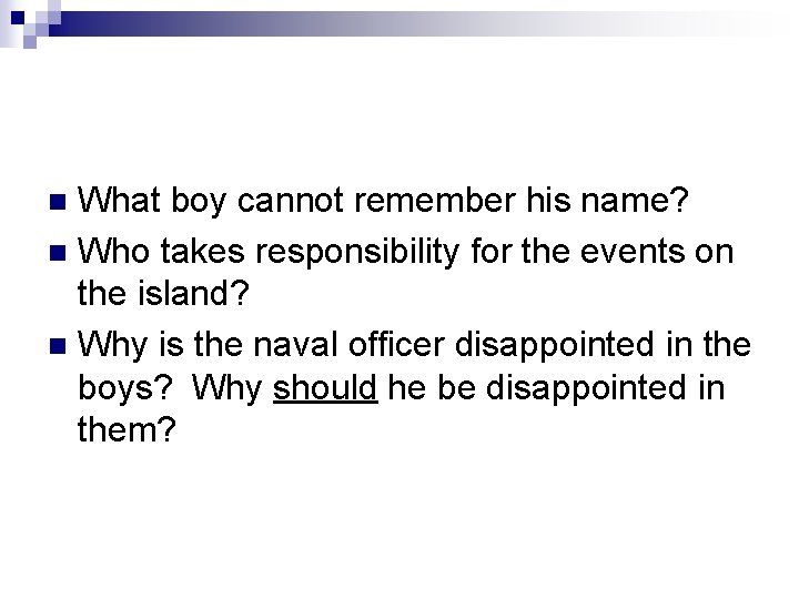 What boy cannot remember his name? n Who takes responsibility for the events on