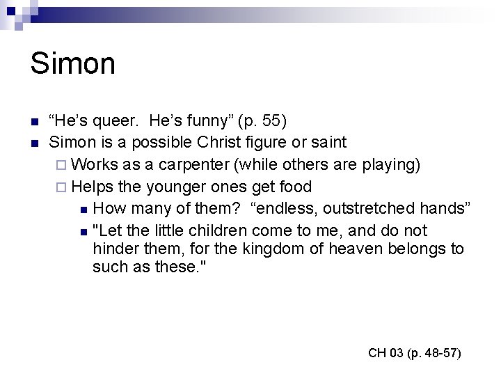 Simon n n “He’s queer. He’s funny” (p. 55) Simon is a possible Christ