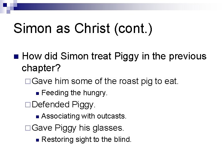 Simon as Christ (cont. ) n How did Simon treat Piggy in the previous