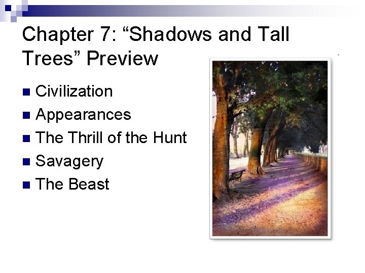 Chapter 7: “Shadows and Tall Trees” Preview Civilization n Appearances n The Thrill of