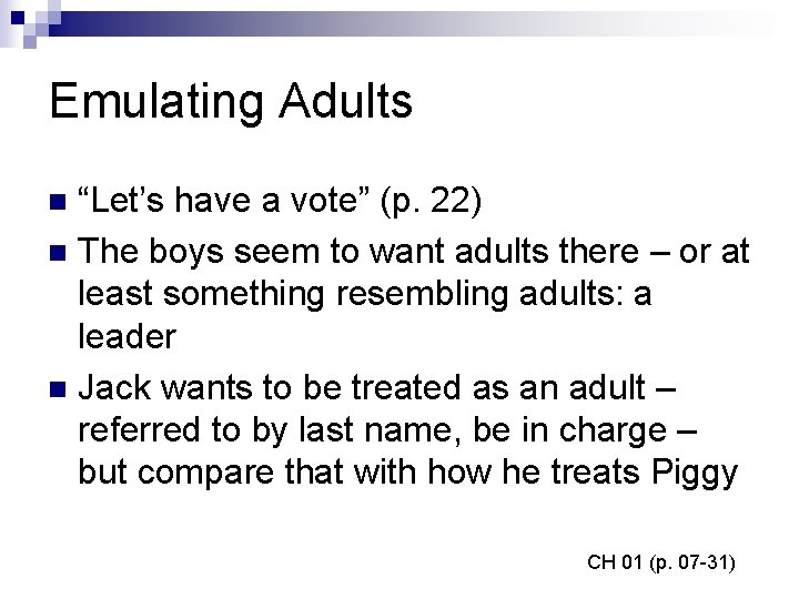 Emulating Adults “Let’s have a vote” (p. 22) n The boys seem to want