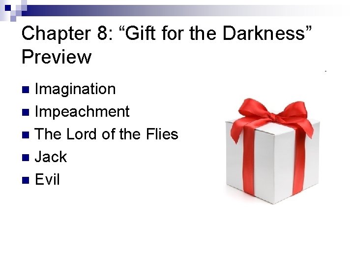 Chapter 8: “Gift for the Darkness” Preview Imagination n Impeachment n The Lord of