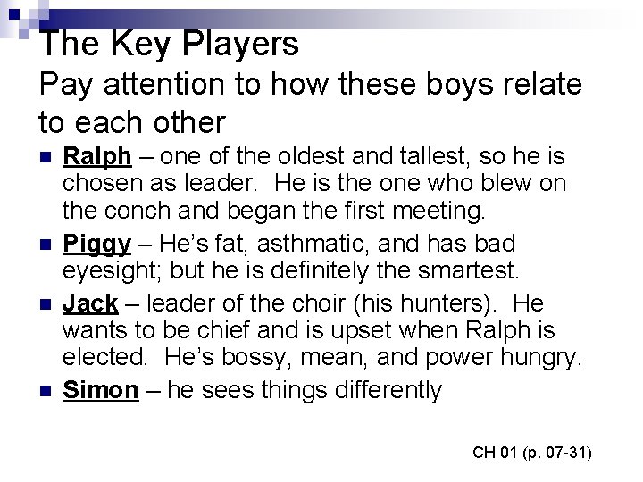 The Key Players Pay attention to how these boys relate to each other n
