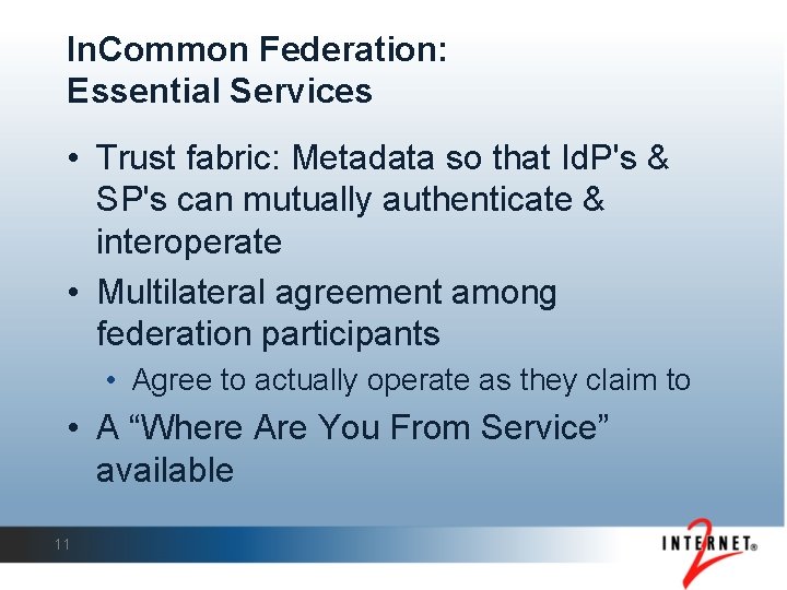 In. Common Federation: Essential Services • Trust fabric: Metadata so that Id. P's &